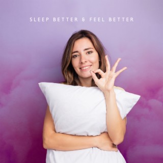 Sleep Better & Feel Better: Relaxing Melody for Calm Night, Soothing Lullabies, BGM for Insomnia Cure