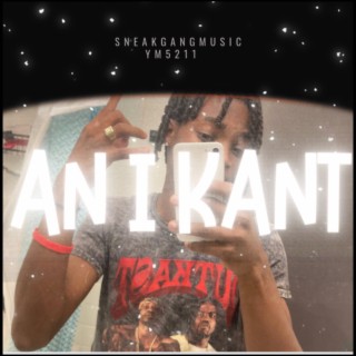 AN I KANT (SNEAKDISS VERSION)