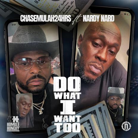 DO WHAT I WANT TOO NARDY NARD | Boomplay Music