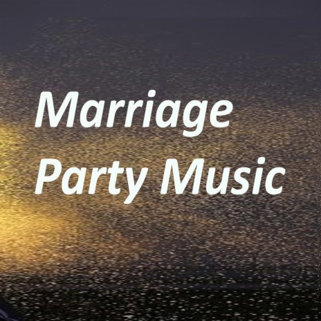 Marriage Party Music | Boomplay Music