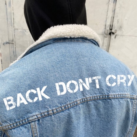 Back Don't Cry | Boomplay Music