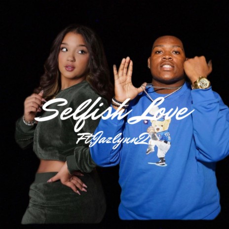Selfish Love ft. Jazlynn Q | Boomplay Music