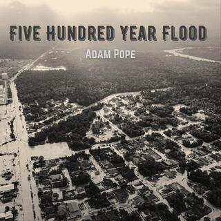 Five Hundred Year Flood