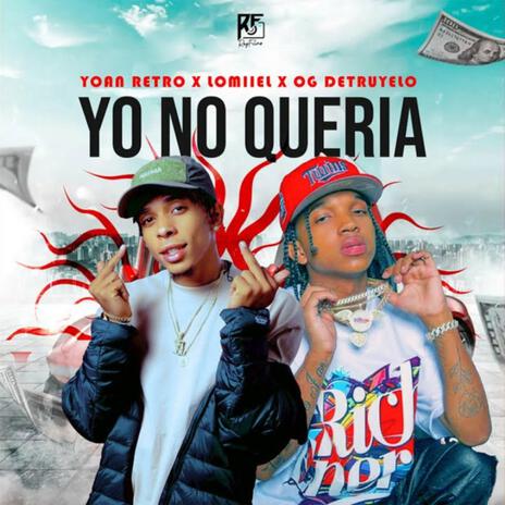 Yo No Queria ft. Lomiiel & OG DETRUYELO | Boomplay Music