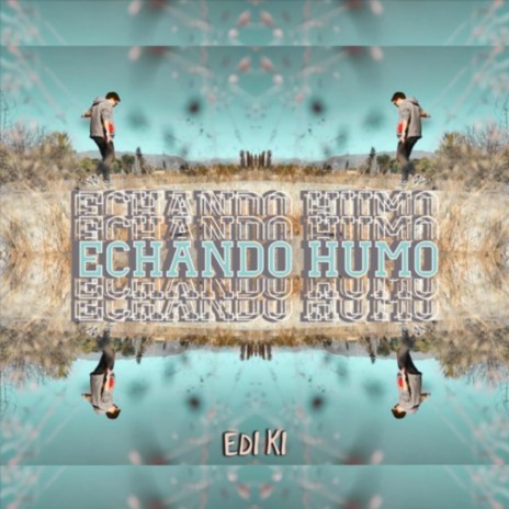 ECHANDO HUMO | Boomplay Music