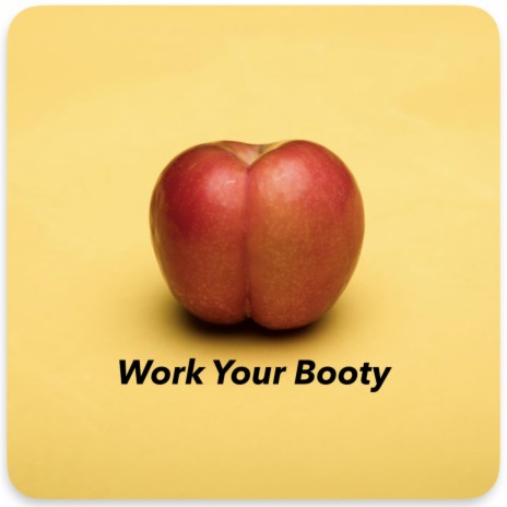 Work Your Booty (Sweet Candy)