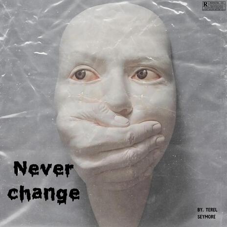 Never Change | Boomplay Music