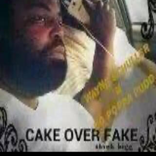 Cake over Fake