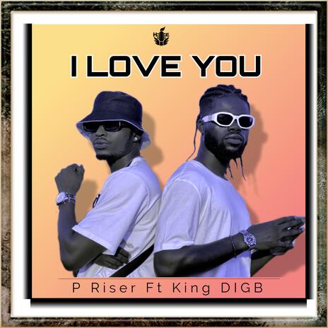 I Love You ft. King DIGB | Boomplay Music