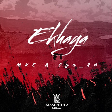 Ekhaya ft. MKE & Cya_SA | Boomplay Music