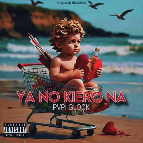 Ya no kiero na | Boomplay Music