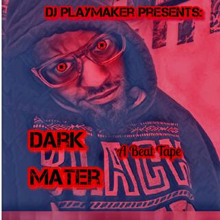 DJ Playmaker Presents: Dark Matter