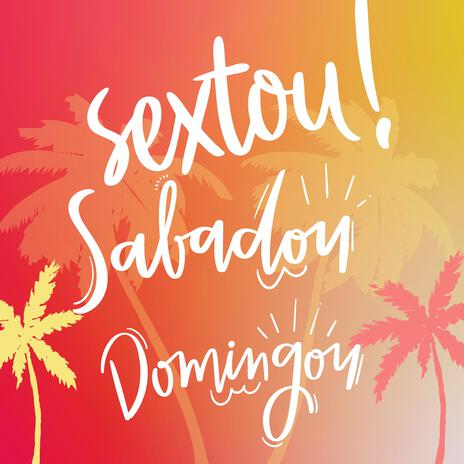 Sextou Sabadou Domingou Diversão Felicidade | Boomplay Music