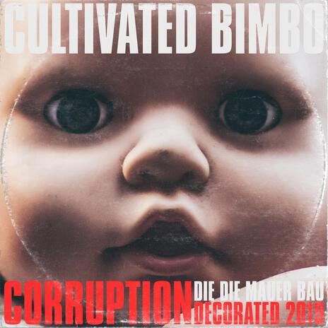 Corruption (original version 1988) ft. Die Die Mauer Bau | Boomplay Music