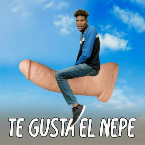 Te Gusta El Nepe | Boomplay Music