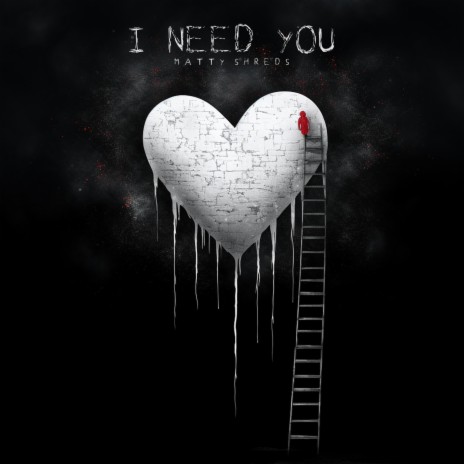 I need you