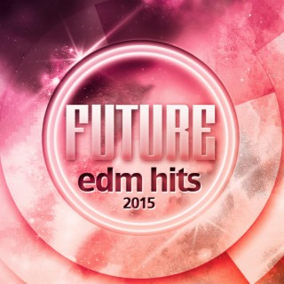 Future EDM Hits 2015