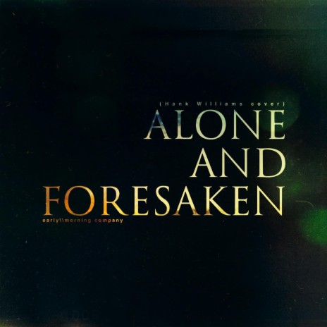 Alone and Foresaken | Boomplay Music