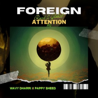 Foreign (Road 2 Global Attention Pt1)