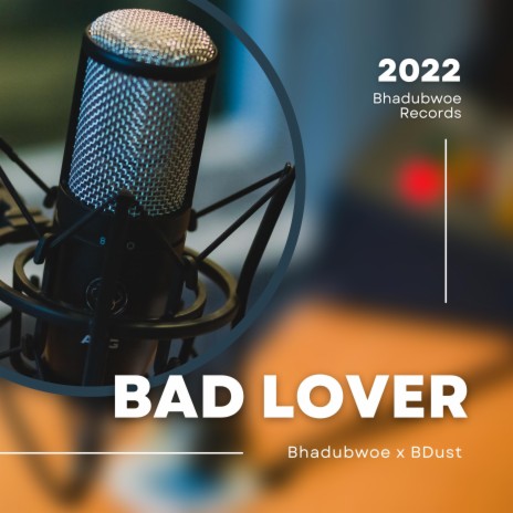 Bad lover ft. BDust | Boomplay Music