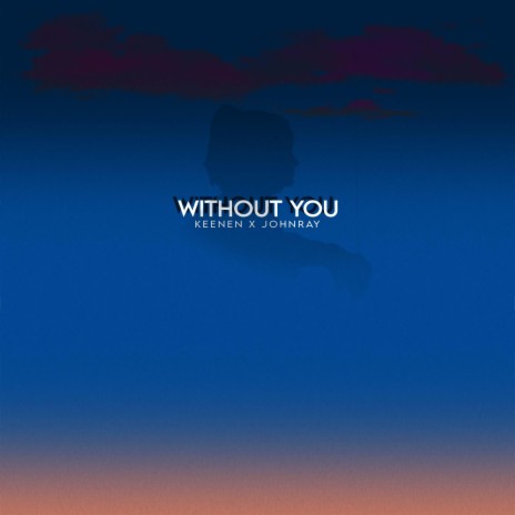 Without You ft. Keenen