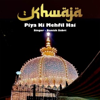 Khwaja Piya Ki Mehfil Hai