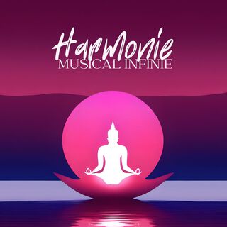 Harmonie Musical Infinie: Musique Zen pour Relaxation Profonde et Méditation Spirituelle