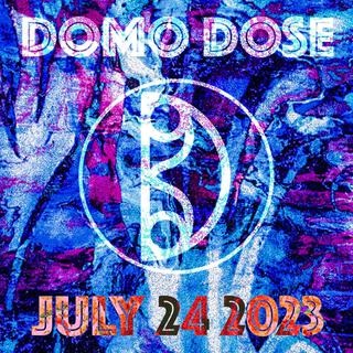 DOMO DOSE (July-24-2023)