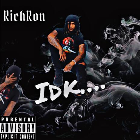 IDK.... | Boomplay Music