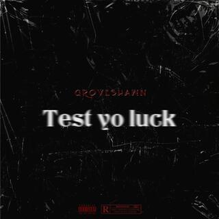 Test yo luck