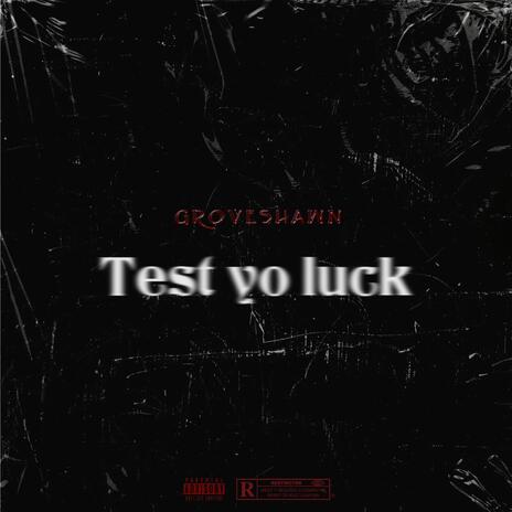 Test yo luck | Boomplay Music