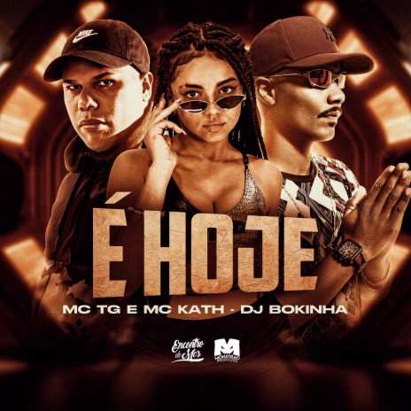 É Hoje ft. MC Kath & DJ bokinha | Boomplay Music