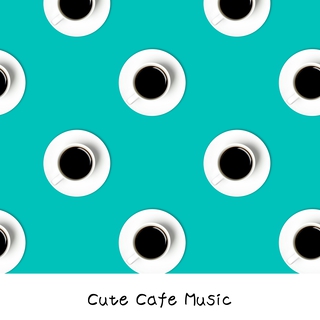 Cute Cafe Music