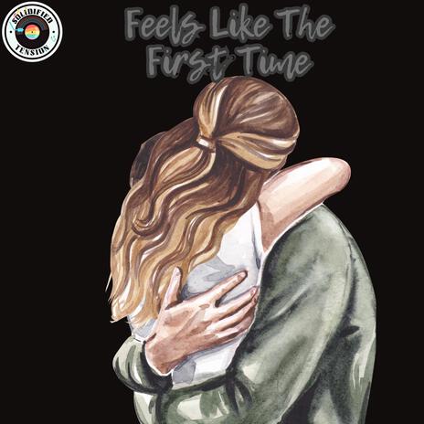 Feels Like The First Time | Boomplay Music