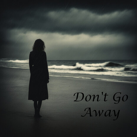 Don't Go Away | Boomplay Music