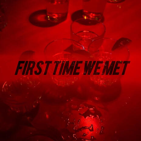 First Time We Met | Boomplay Music