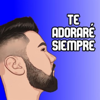 Te Adoraré Siempre