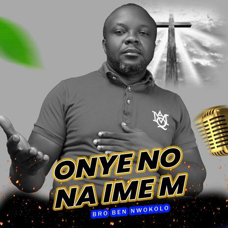 ONYE NO NA IME M | Boomplay Music