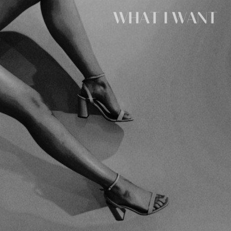 What I Want | Boomplay Music