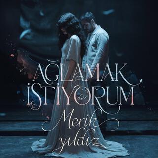 Ağlamak İstiyorum lyrics | Boomplay Music