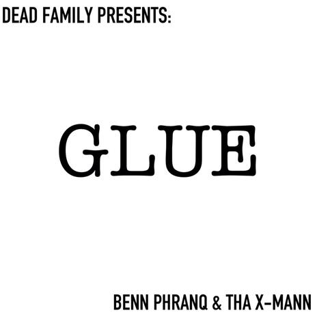 Glue (Radio Edit) ft. Benn Phranq & Tha X-Mann | Boomplay Music