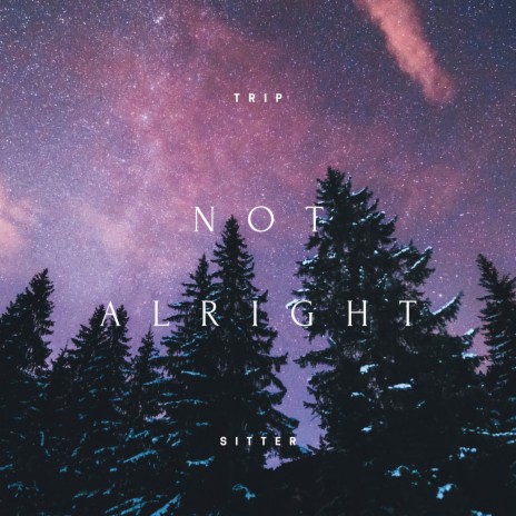 Not Alright | Boomplay Music