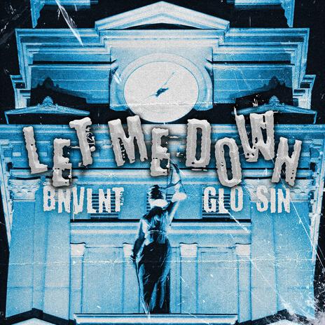 let me down ft. Glo Sin | Boomplay Music