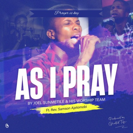 As I pray ft. Rev. Samson Ajetomobi | Boomplay Music