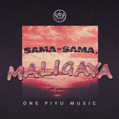 Sama-sama, Maligaya | Boomplay Music