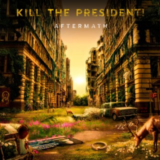 Kill The President!