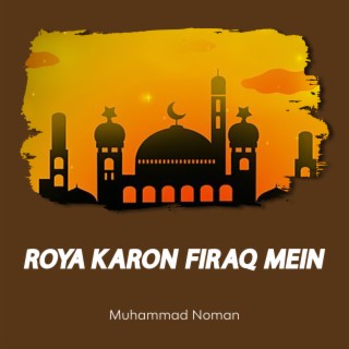 Roya Karon Firaq Mein