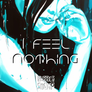 I Feel Nothing ft. Neon Radiation, Manuela Penia & INERT lyrics | Boomplay Music