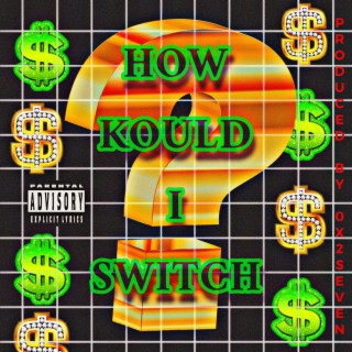 How Kould I Switch