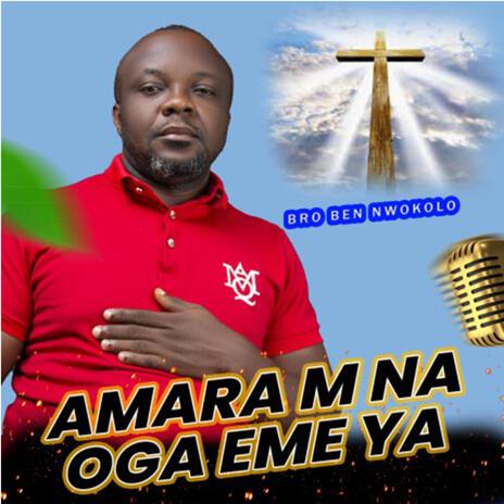 AMARA M NA OGA EME YA | Boomplay Music